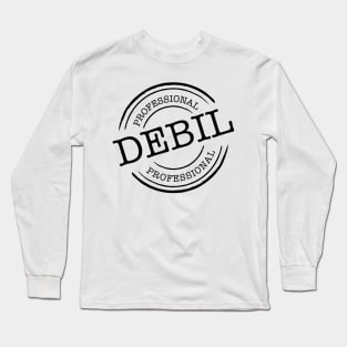 Professional Debil Long Sleeve T-Shirt